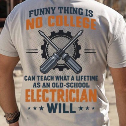 No College Can Teach What A Lifetime Electrician Will – Shirts, Hoodies & More